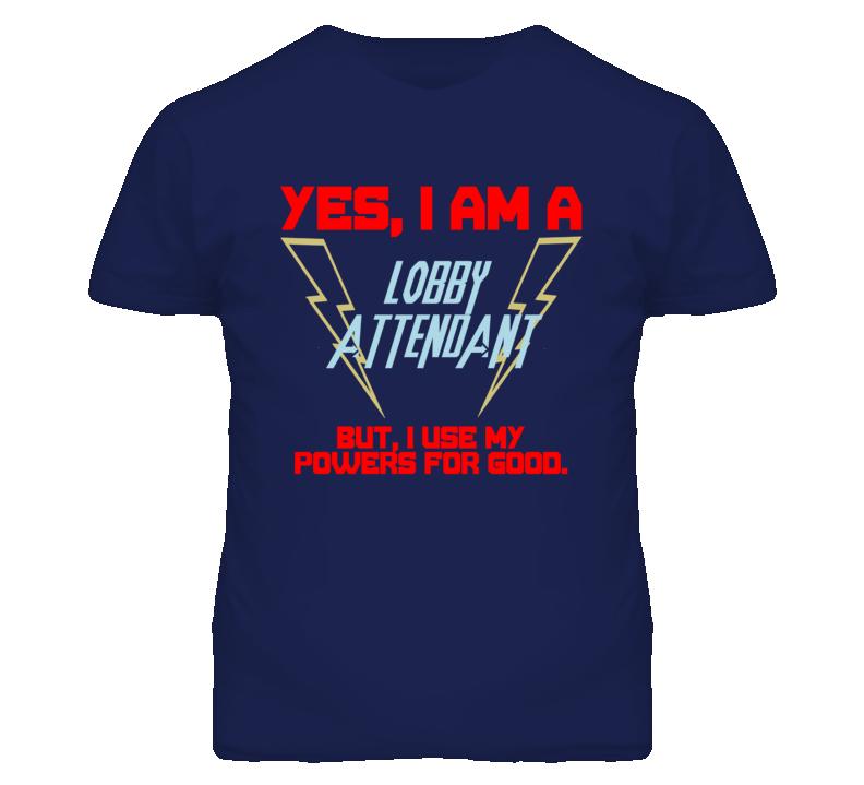 Yes I Am A Lobby Attendant Funny Powers T Shirt