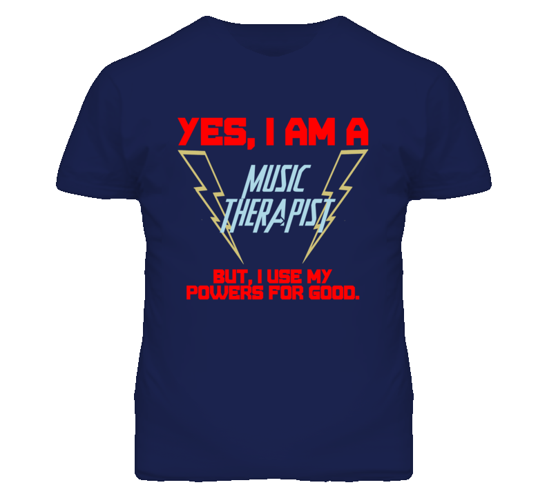 Yes I Am A Music Therapist Funny Powers T Shirt Yes I Am A Music Therapist Funny Powers T Shirt