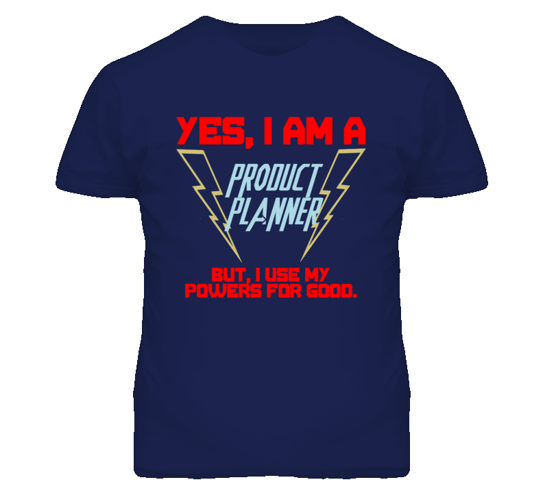 Yes I Am A Product Planner Funny Powers T Shirt Yes I Am A Product Planner Funny Powers T Shirt