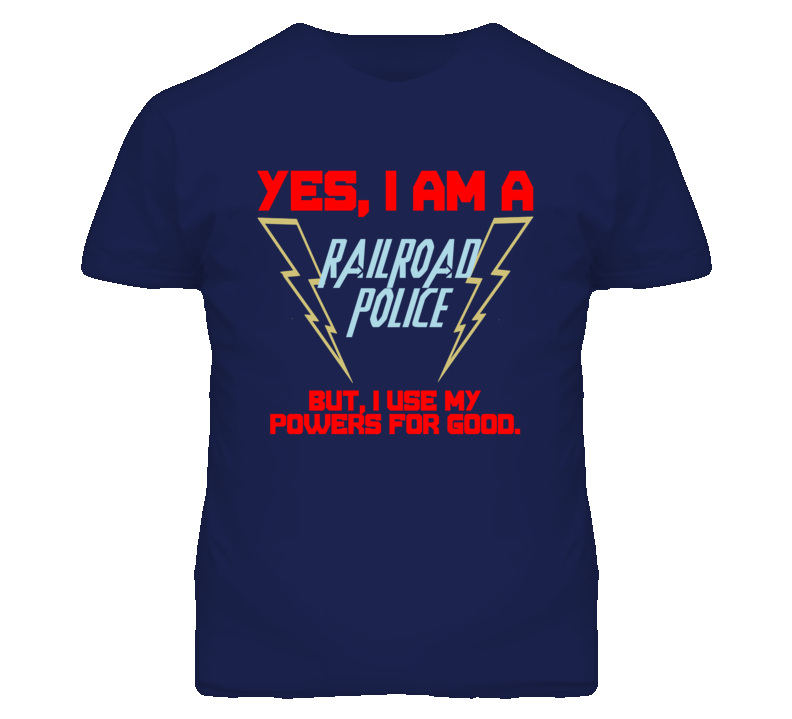 Yes I Am A Railroad Police Funny Powers T Shirt Yes I Am A Railroad Police Funny Powers T Shirt