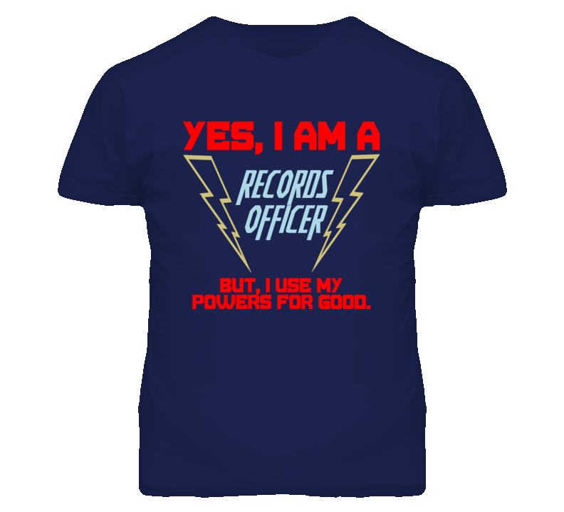 Yes I Am A Records Officer Funny Powers T Shirt Yes I Am A Records Officer Funny Powers T Shirt