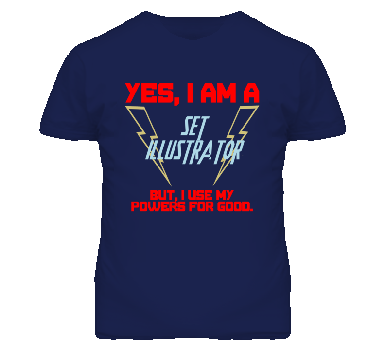 Yes I Am A Set Illustrator Funny Powers T Shirt