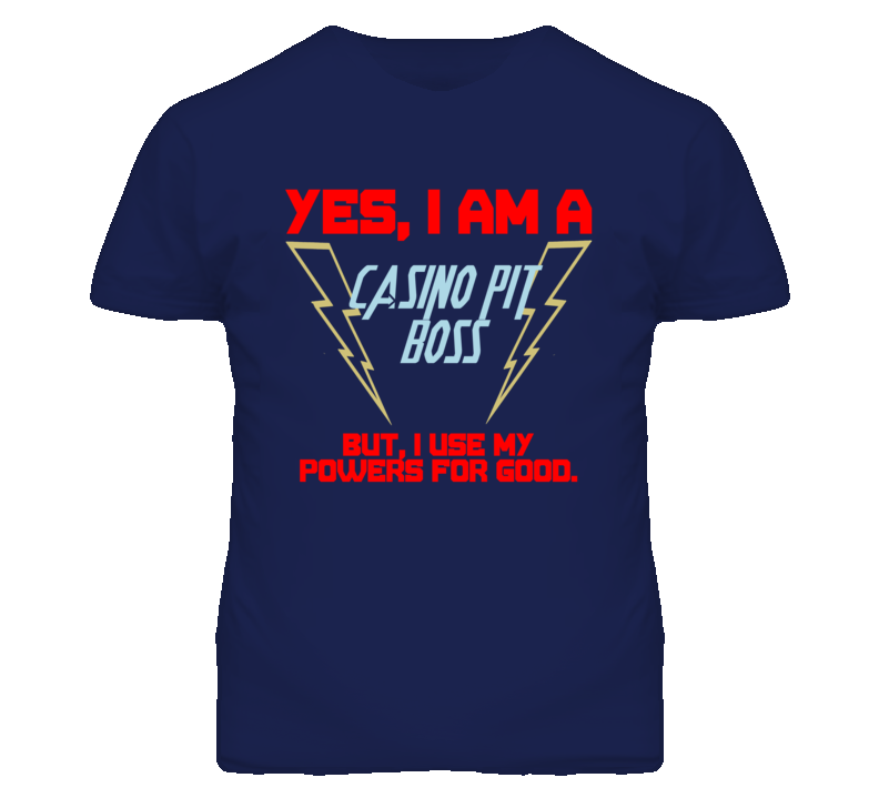 Yes I Am A Casino Pit Boss Funny Powers T Shirt Yes I Am A Casino Pit Boss Funny Powers T Shirt