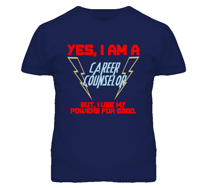 Yes I Am A Career Counselor Funny Powers T Shirt Yes I Am A Career Counselor Funny Powers T Shirt