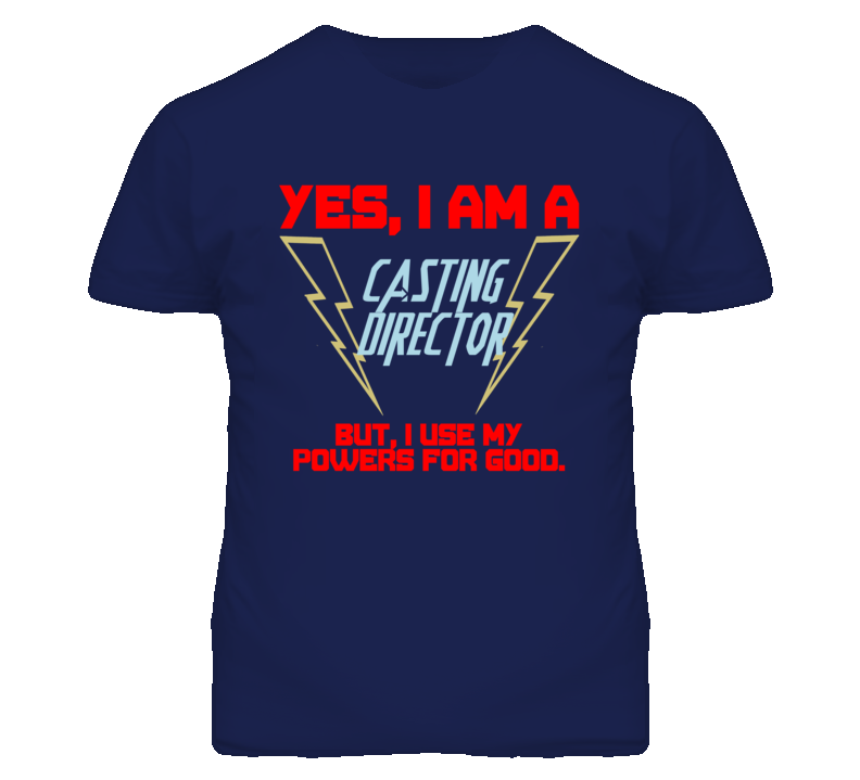 Yes I Am A Casting Director Funny Powers T Shirt
