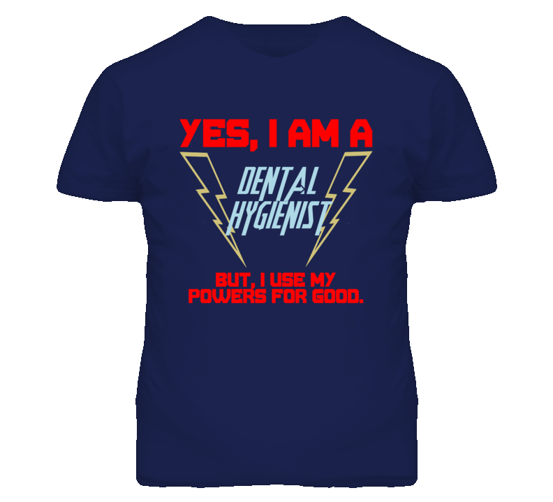 Yes I Am A Dental Hygienist Funny Powers T Shirt Yes I Am A Dental Hygienist Funny Powers T Shirt