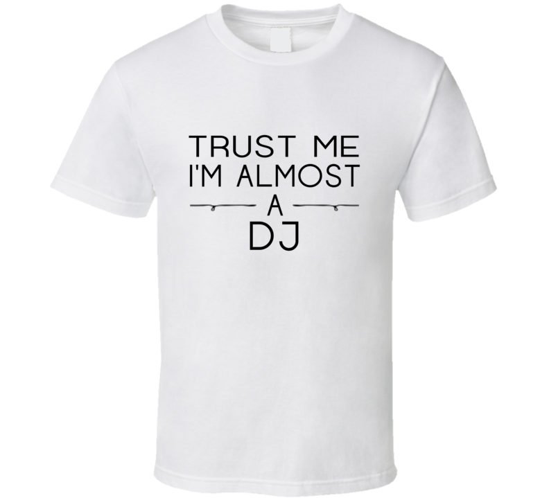 DJ Trust Me Occupation T Shirt DJ Trust Me Occupation T Shirt