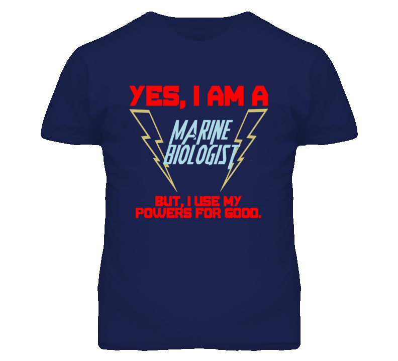 Yes I Am A Marine Biologist Funny Powers T Shirt