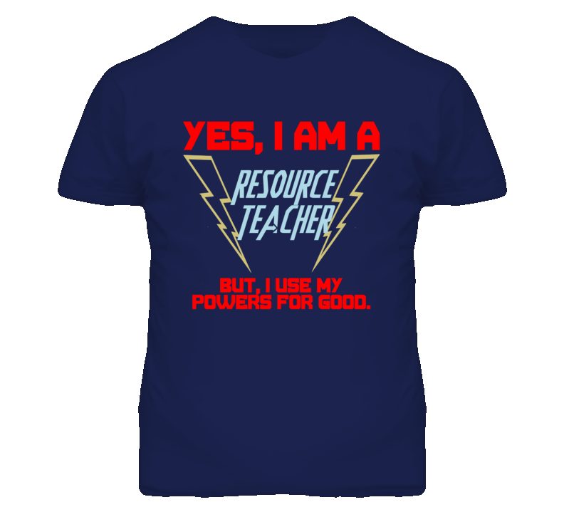 Yes I Am A Resource Teacher Funny Powers T Shirt