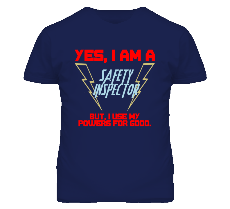 Yes I Am A Safety Inspector Funny Powers T Shirt