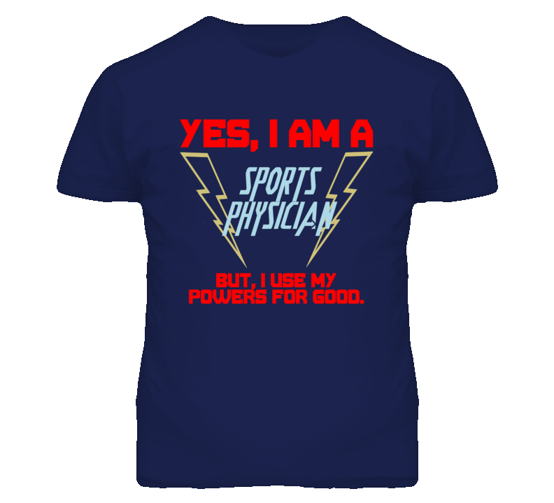 Yes I Am A Sports Physician Funny Powers T Shirt