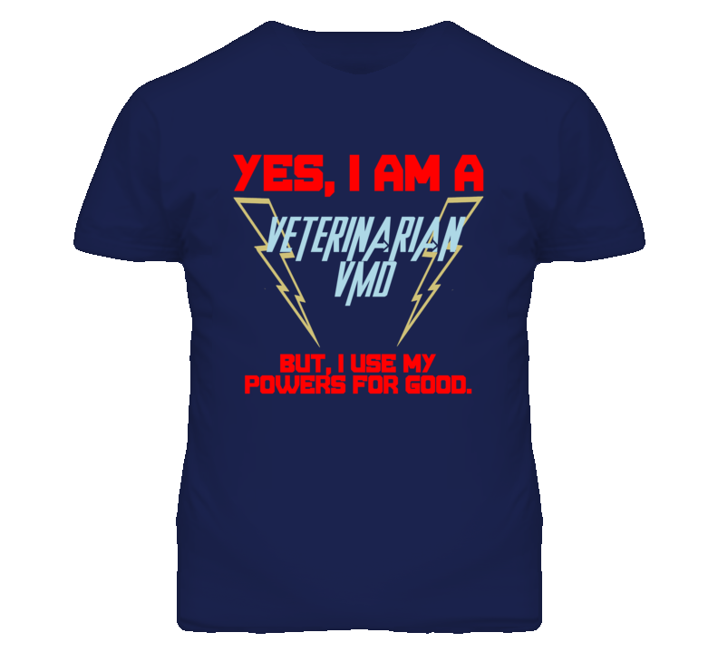 Yes I Am A Veterinarian Vmd Funny Powers T Shirt
