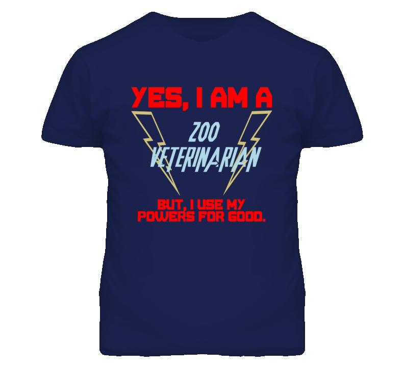 Yes I Am A Zoo Veterinarian Funny Powers T Shirt Yes I Am A Zoo Veterinarian Funny Powers T Shirt