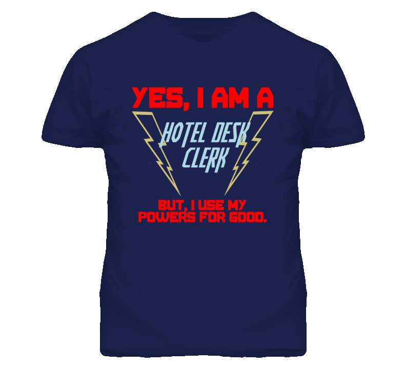 Yes I Am A Hotel Desk Clerk Funny Powers T Shirt