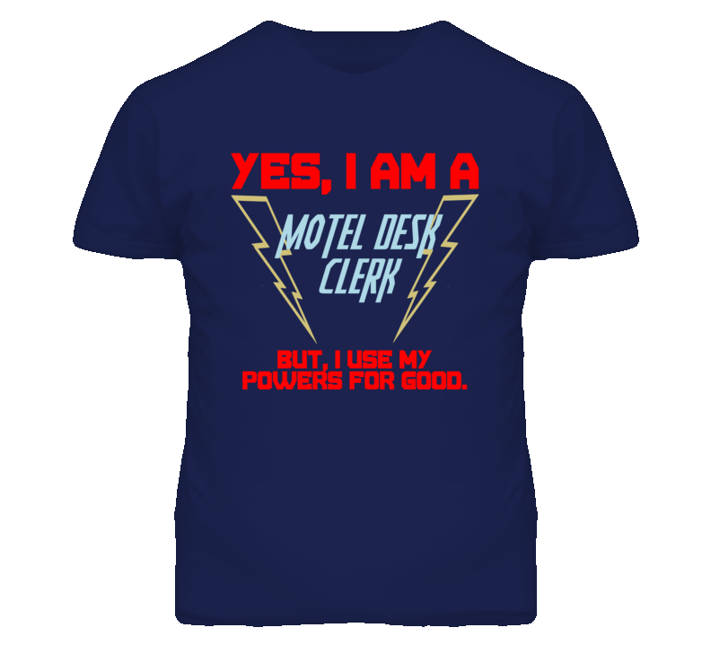 Yes I Am A Motel Desk Clerk Funny Powers T Shirt Yes I Am A Motel Desk Clerk Funny Powers T Shirt
