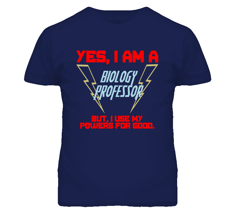 Yes I Am A Biology Professor Funny Powers T Shirt