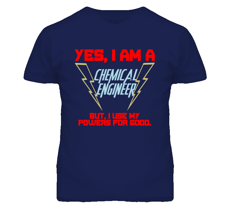 Yes I Am A Chemical Engineer Funny Powers T Shirt