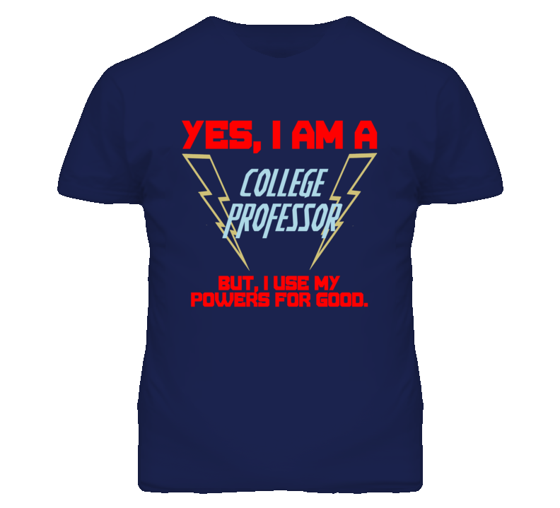 Yes I Am A College Professor Funny Powers T Shirt