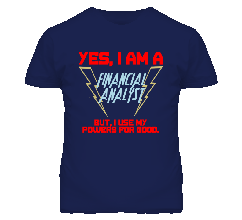 Yes I Am A Financial Analyst Funny Powers T Shirt