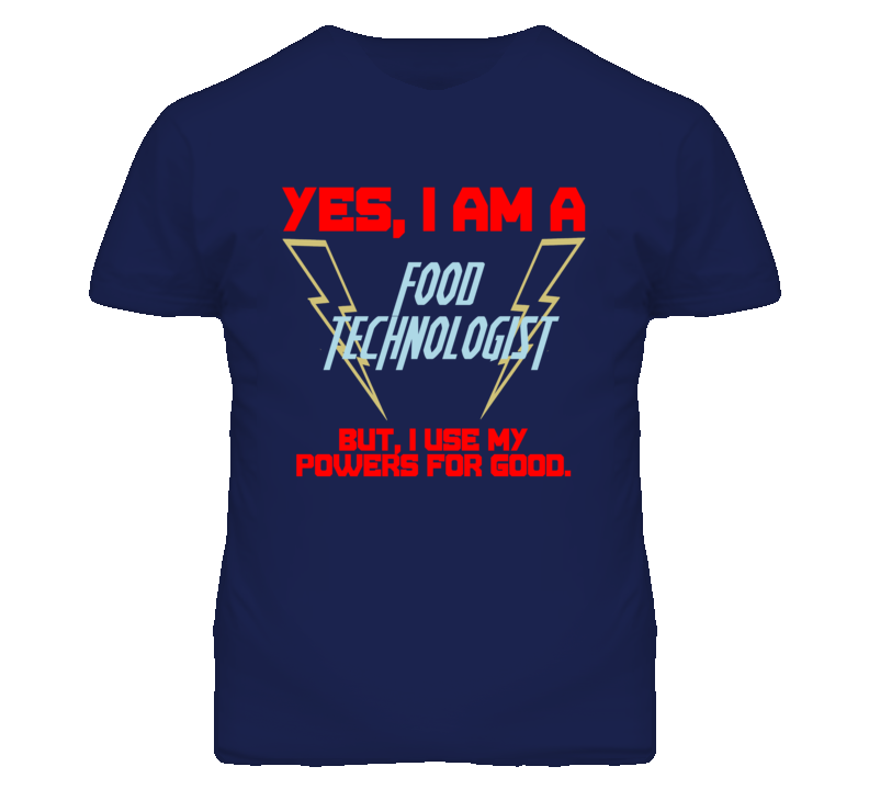 Yes I Am A Food Technologist Funny Powers T Shirt Yes I Am A Food Technologist Funny Powers T Shirt