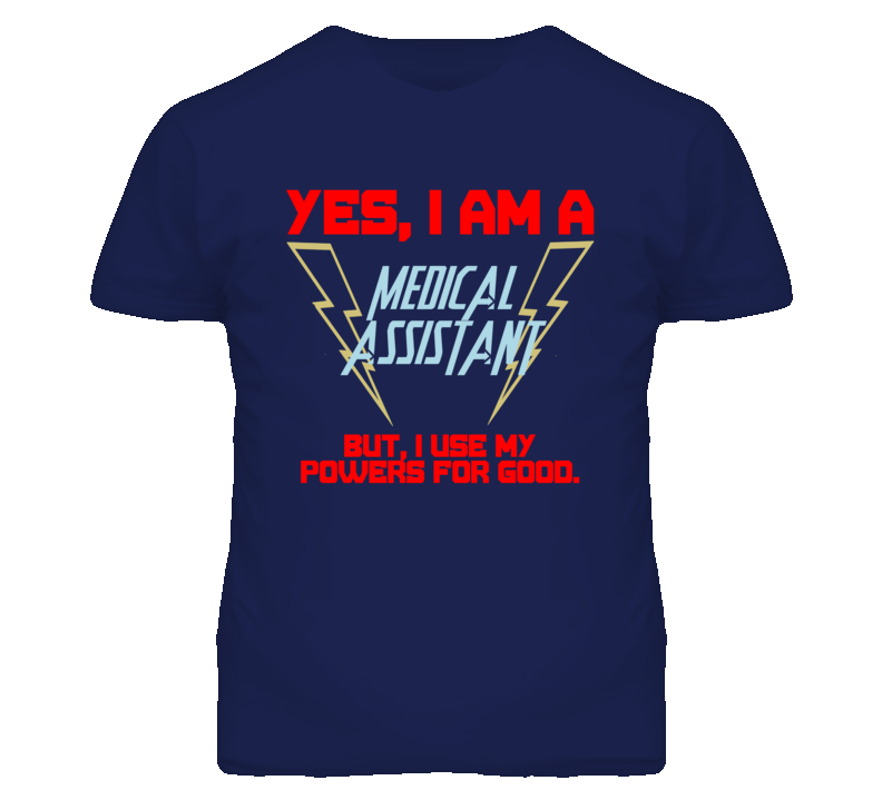 Yes I Am A Medical Assistant Funny Powers T Shirt