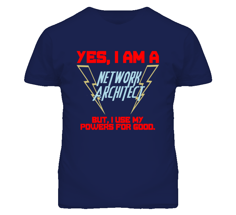 Yes I Am A Network Architect Funny Powers T Shirt