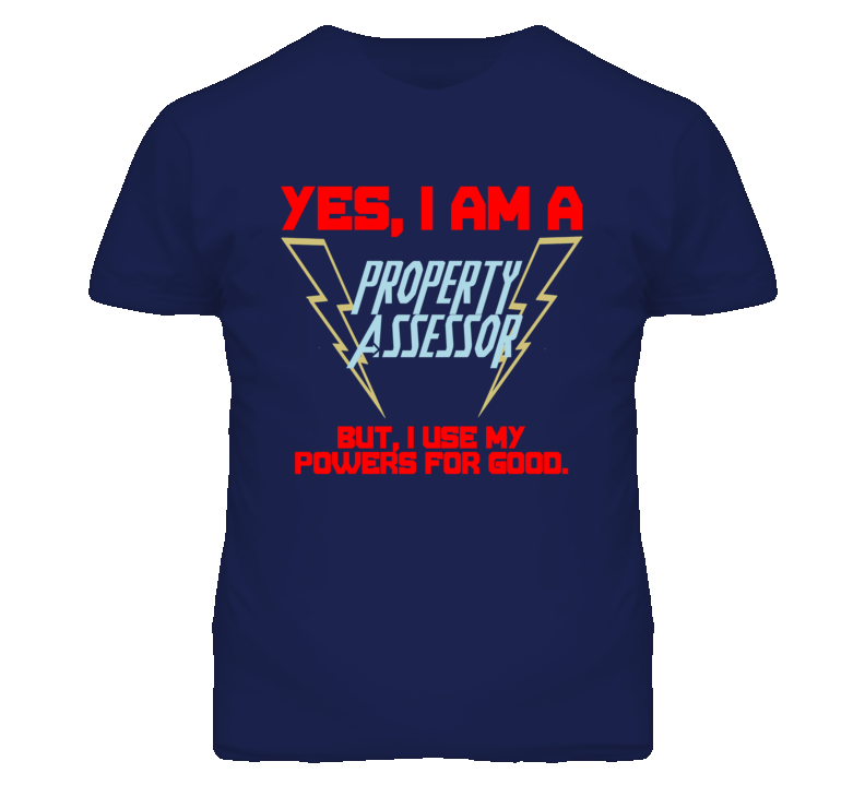 Yes I Am A Property Assessor Funny Powers T Shirt Yes I Am A Property Assessor Funny Powers T Shirt