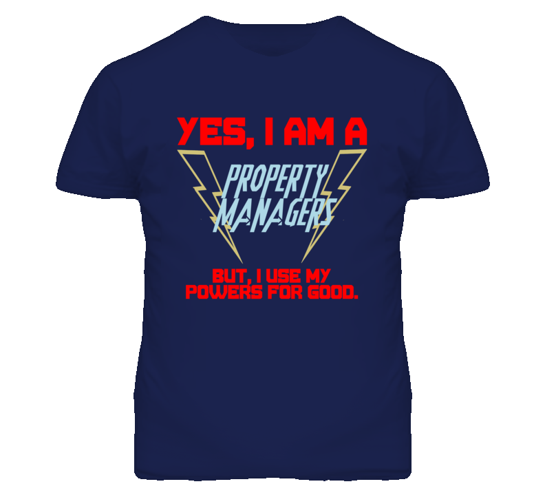 Yes I Am A Property Managers Funny Powers T Shirt