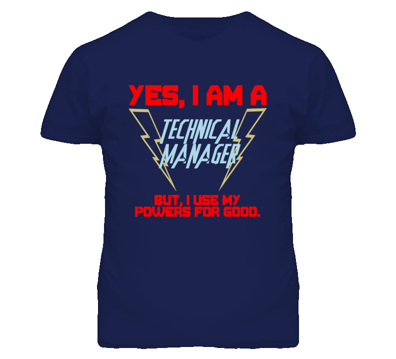 Yes I Am A Technical Manager Funny Powers T Shirt Yes I Am A Technical Manager Funny Powers T Shirt