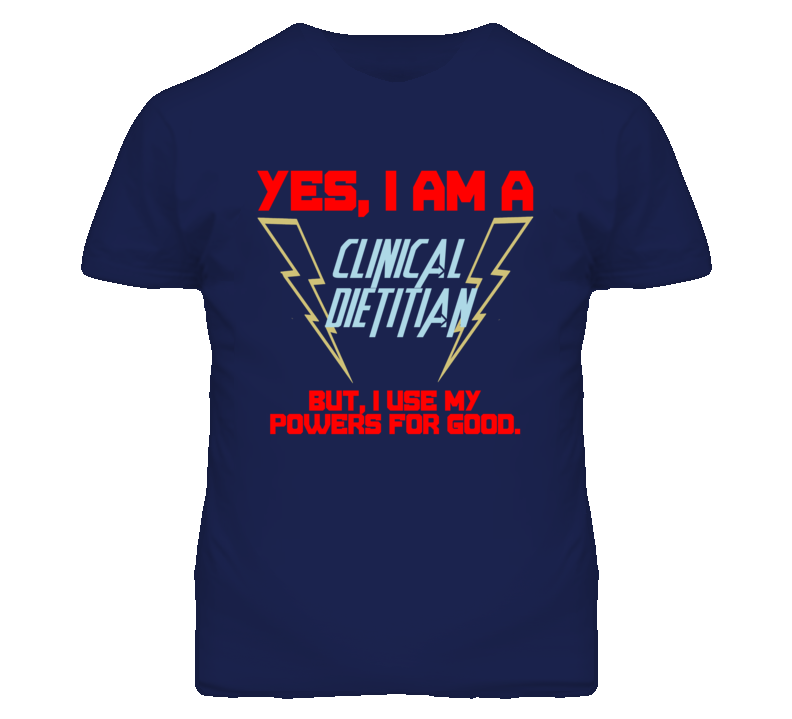 Yes I Am A Clinical Dietitian Funny Powers T Shirt Yes I Am A Clinical Dietitian Funny Powers T Shirt