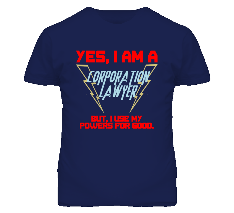 Yes I Am A Corporation Lawyer Funny Powers T Shirt