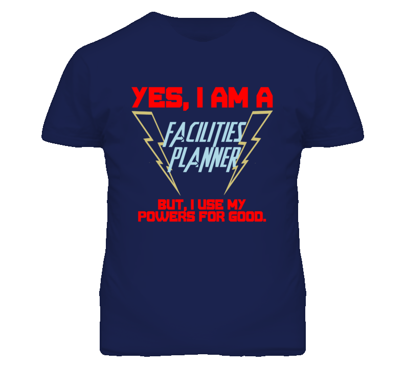 Yes I Am A Facilities Planner Funny Powers T Shirt