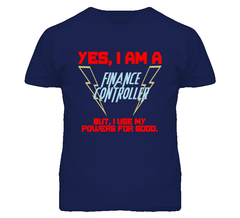 Yes I Am A Finance Controller Funny Powers T Shirt