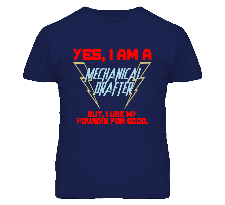 Yes I Am A Mechanical Drafter Funny Powers T Shirt Yes I Am A Mechanical Drafter Funny Powers T Shirt