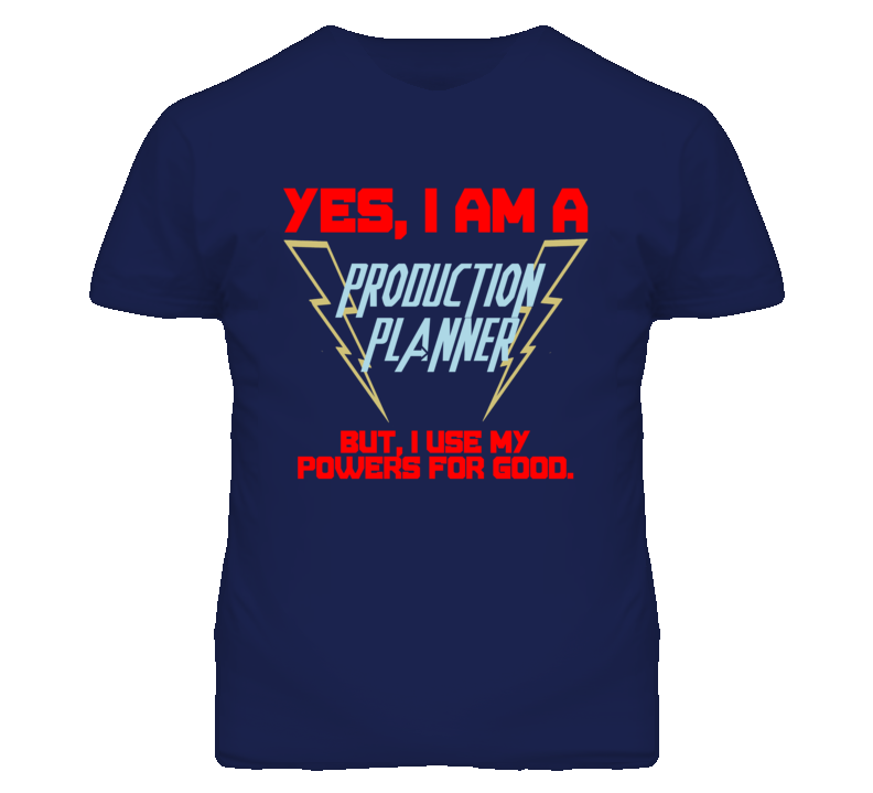 Yes I Am A Production Planner Funny Powers T Shirt