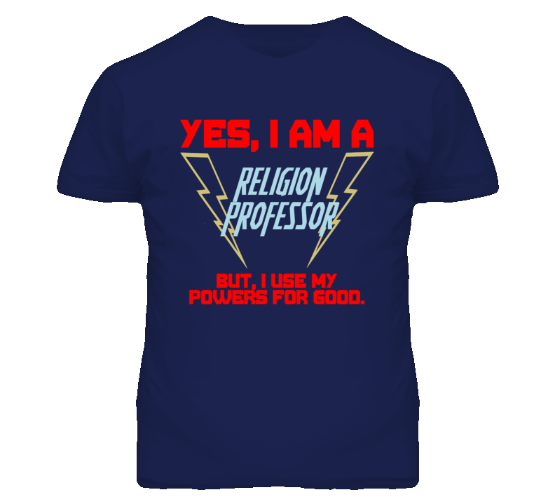 Yes I Am A Religion Professor Funny Powers T Shirt