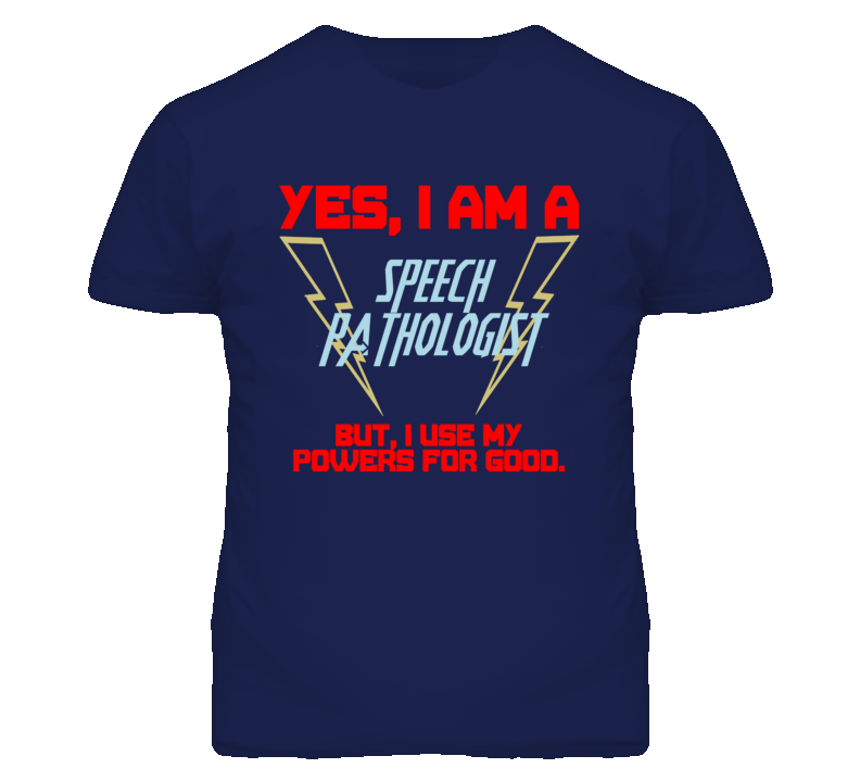 Yes I Am A Speech Pathologist Funny Powers T Shirt Yes I Am A Speech Pathologist Funny Powers T Shirt