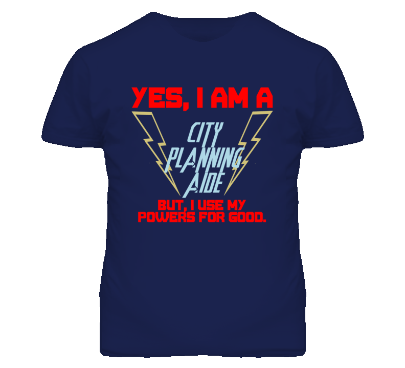 Yes I Am A City Planning Aide Funny Powers T Shirt Yes I Am A City Planning Aide Funny Powers T Shirt