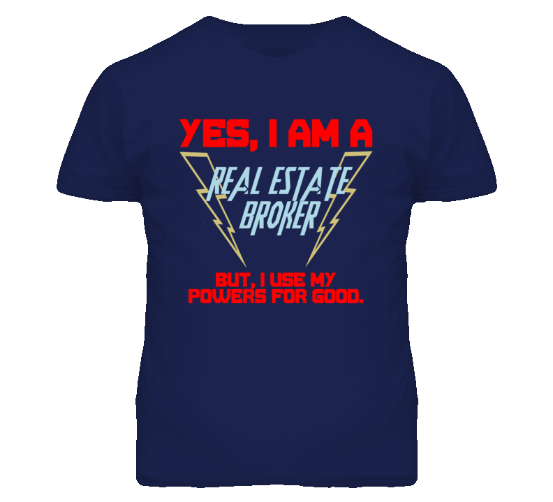 Yes I Am A Real Estate Broker Funny Powers T Shirt Yes I Am A Real Estate Broker Funny Powers T Shirt