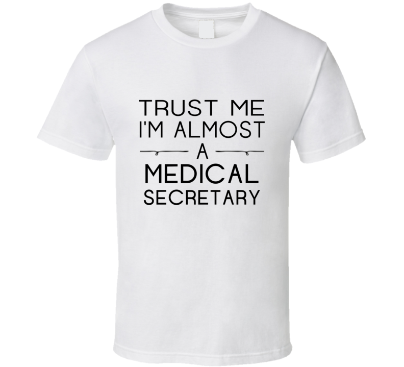Medical Secretary Trust Me Occupation T Shirt