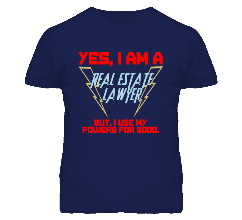 Yes I Am A Real Estate Lawyer Funny Powers T Shirt
