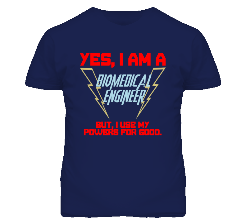Yes I Am A Biomedical Engineer Funny Powers T Shirt Yes I Am A Biomedical Engineer Funny Powers T Shirt