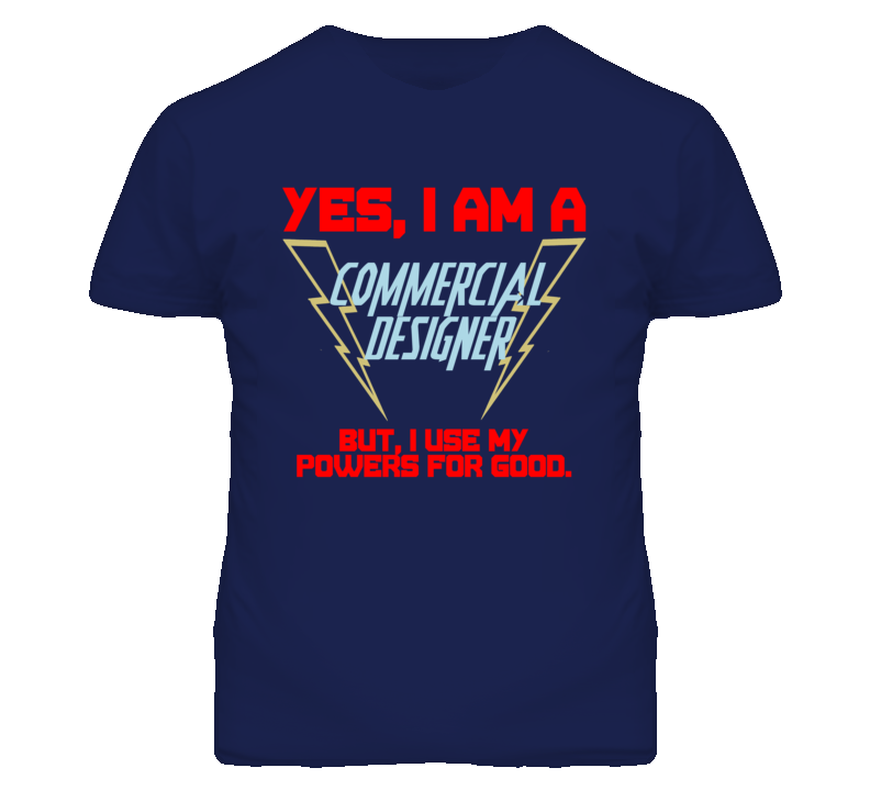 Yes I Am A Commercial Designer Funny Powers T Shirt Yes I Am A Commercial Designer Funny Powers T Shirt