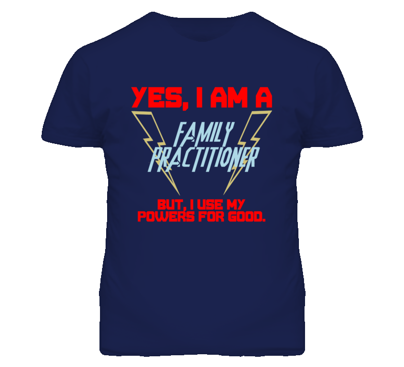 Yes I Am A Family Practitioner Funny Powers T Shirt Yes I Am A Family Practitioner Funny Powers T Shirt