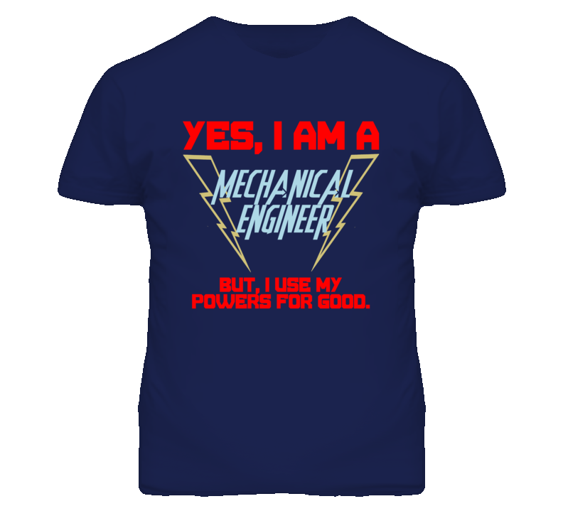 Yes I Am A Mechanical Engineer Funny Powers T Shirt