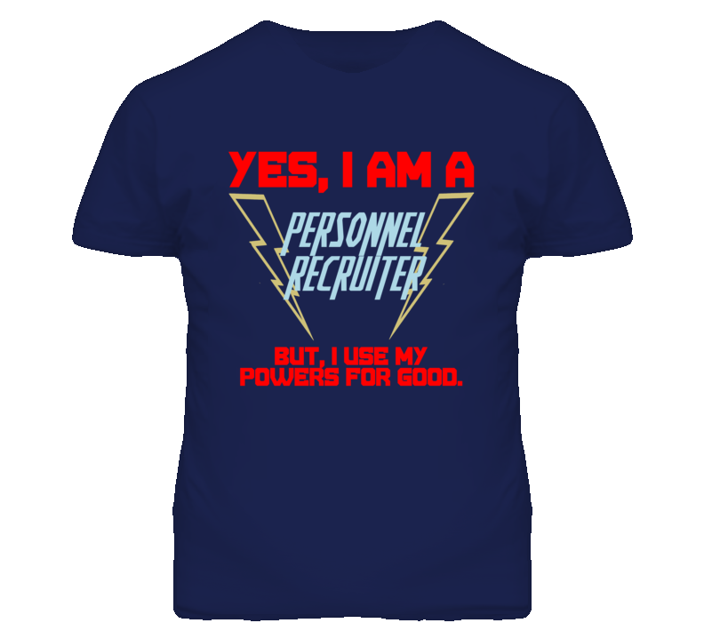 Yes I Am A Personnel Recruiter Funny Powers T Shirt