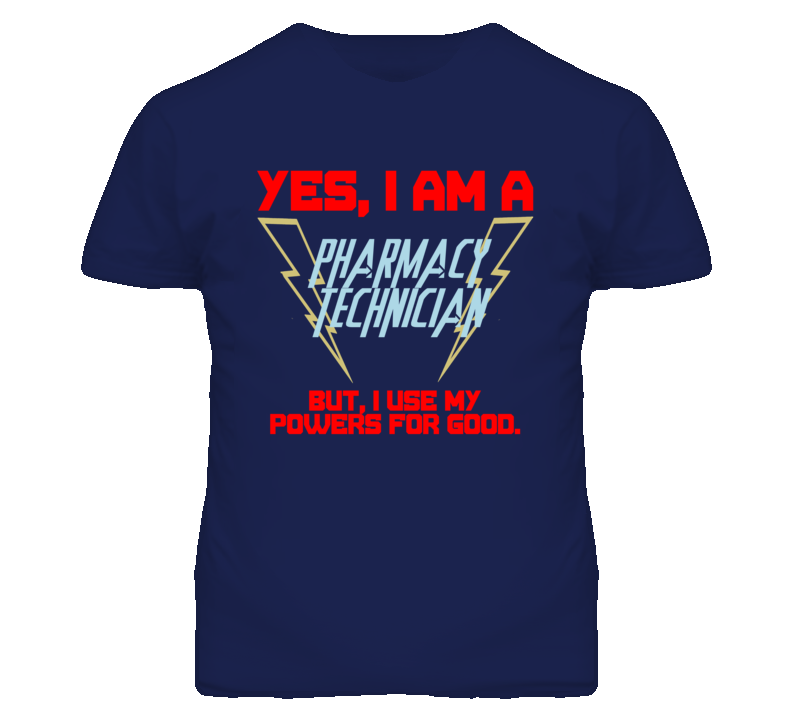 Yes I Am A Pharmacy Technician Funny Powers T Shirt