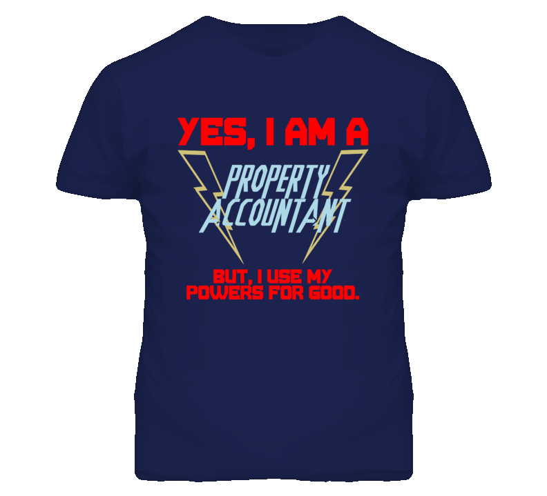 Yes I Am A Property Accountant Funny Powers T Shirt
