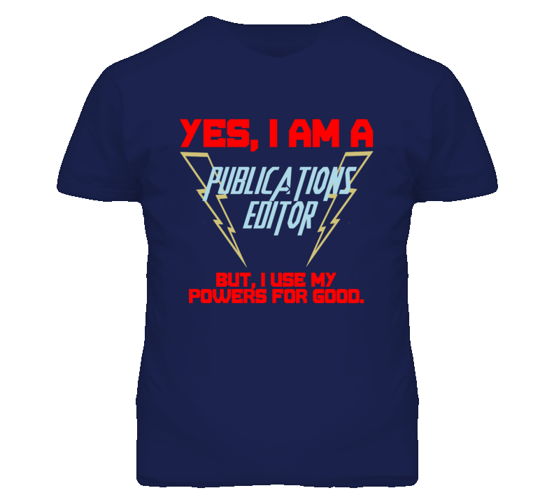 Yes I Am A Publications Editor Funny Powers T Shirt