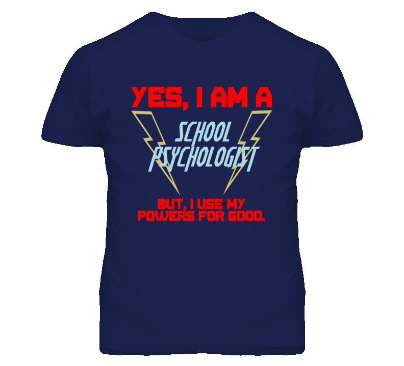 Yes I Am A School Psychologist Funny Powers T Shirt